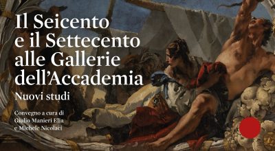 La Soprintendenza partecipa al convegno internazionale di studi sul Seicento e il Settecento alle Gallerie dell’Accademia di Venezia il 22 e 23 febbraio 2022