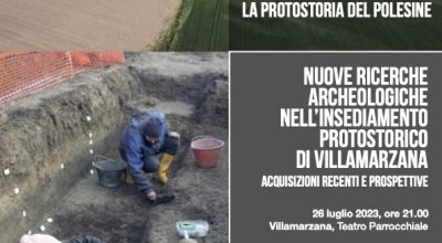 Progetto “Prima Europa. La protostoria del Polesine” – Conferenza “Nuove ricerche archeologiche nell’insediamento protostorico di Villamarzana. Acquisizioni recenti e prospettive”