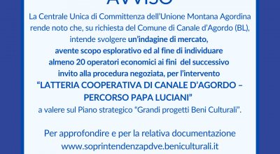 Avviso di indagine di mercato effettuata dalla Centrale Unica di Committenza dell’Unione Montana Agordina per lavori relativi all’intervento “LATTERIA COOPERATIVA DI CANALE D’AGORDO – PERCORSO PAPA LUCIANI”