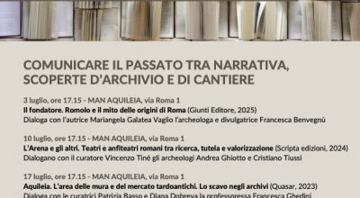 Museo Archeologico Nazionale di Aquileia | Gli appuntamenti di luglio con “Pagine di archeologia – Comunicare il passato tra narrativa, scoperte d’archivio e di cantiere”
